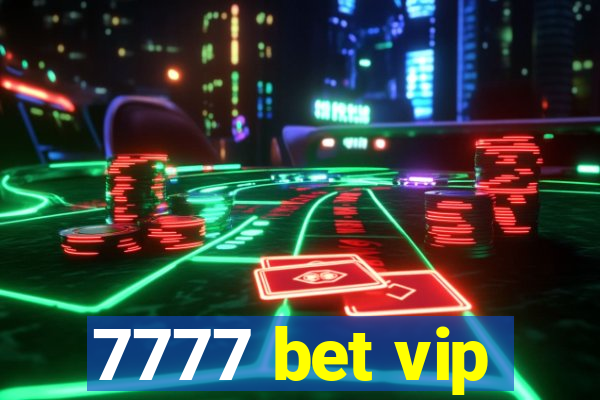 7777 bet vip